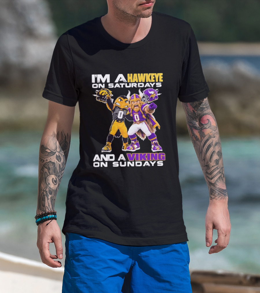 I'm A Hawkeye On Saturdays And A Viking On Sundays Iowa Hawkeyes X Minnesota Vikings Football Mascots T-Shirt