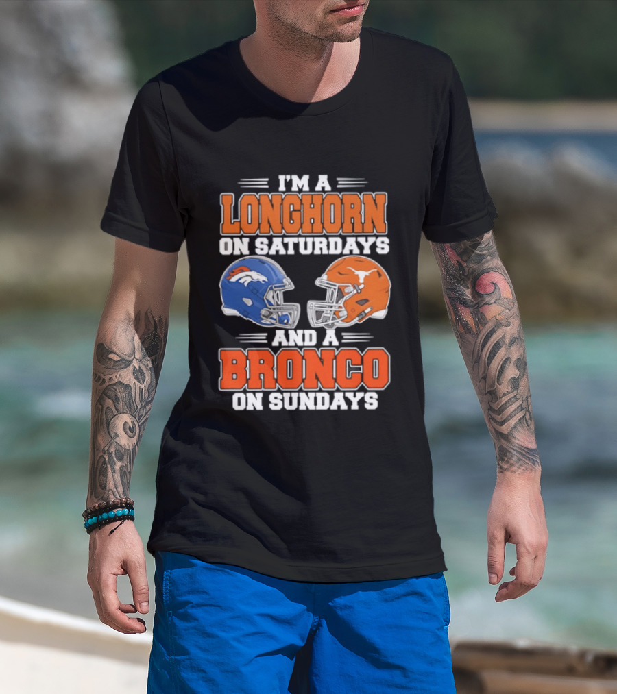 I'm A Longhorn On Saturdays And A Bronco On Sundays Football Helmets T-Shirt