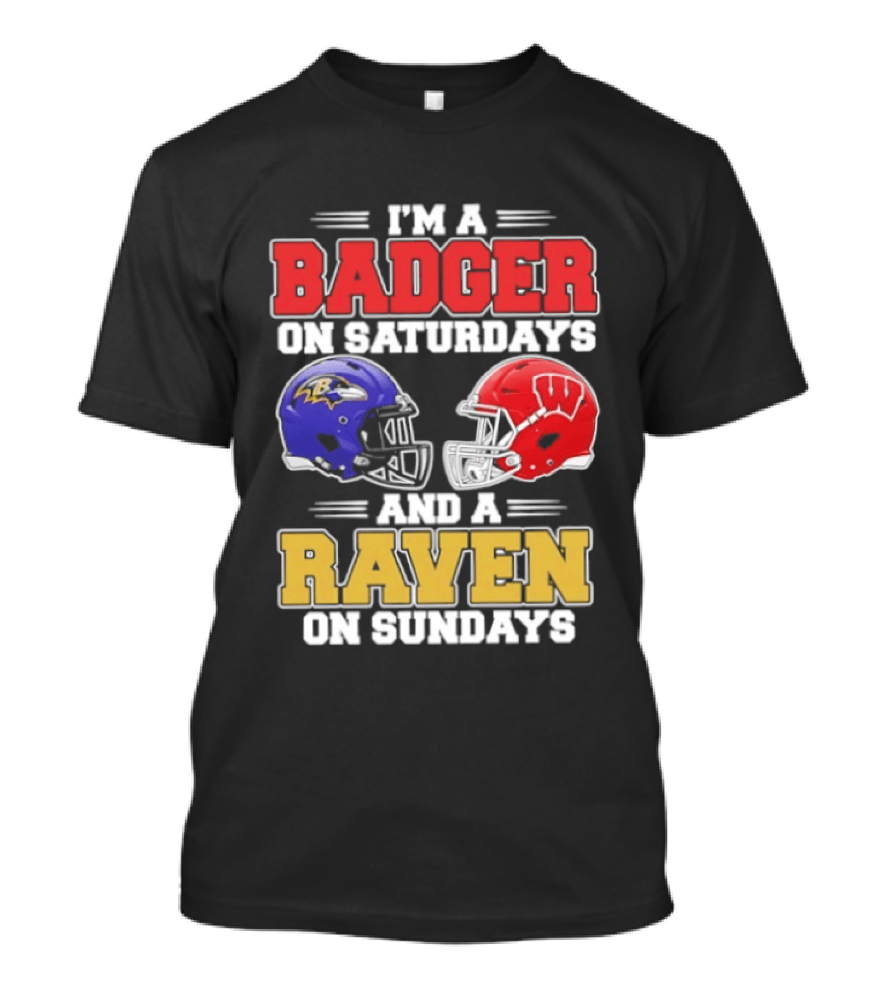 Wisconsin Badgers Saturdays Baltimore Raven Sundays Football Helmets Fan Gear T-Shirt