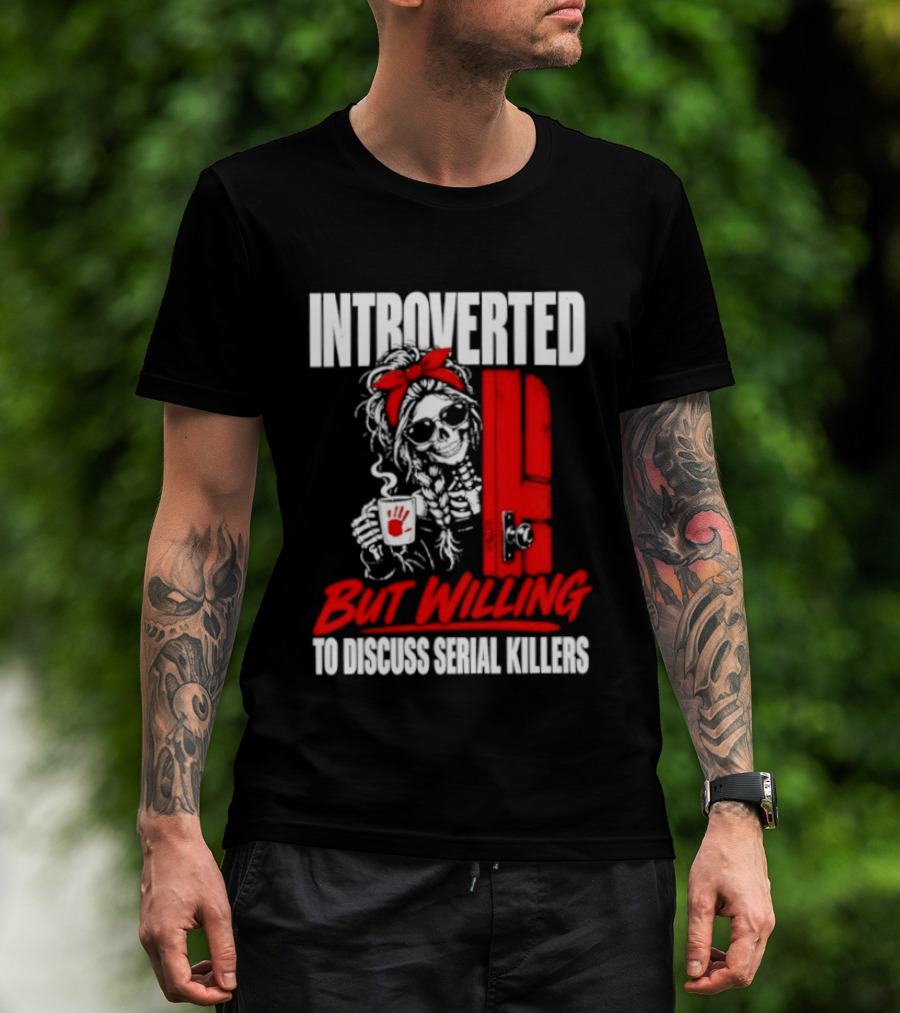 Introverted But Willing To Discuss Serial Killers Skeleton With Red Bow And Handprint T-Shirt