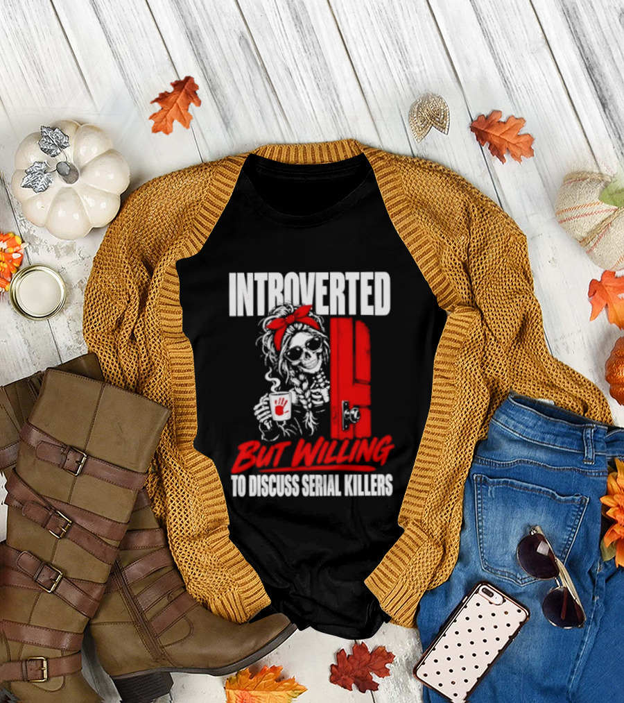 Introverted But Willing To Discuss Serial Killers Skeleton With Red Bow And Handprint T-Shirt
