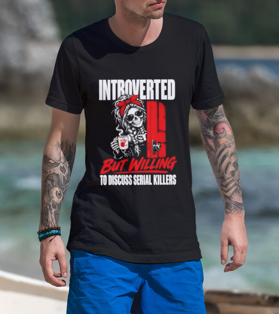 Introverted But Willing To Discuss Serial Killers Skeleton With Red Bow And Handprint T-Shirt
