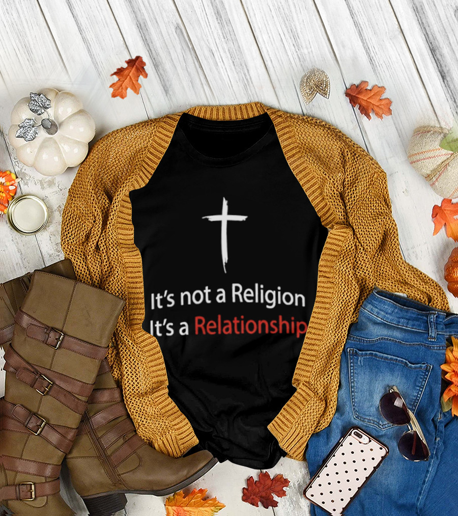 It's Not A Religion It's A Relationship Christian Cross Symbol Faith Message T-Shirt