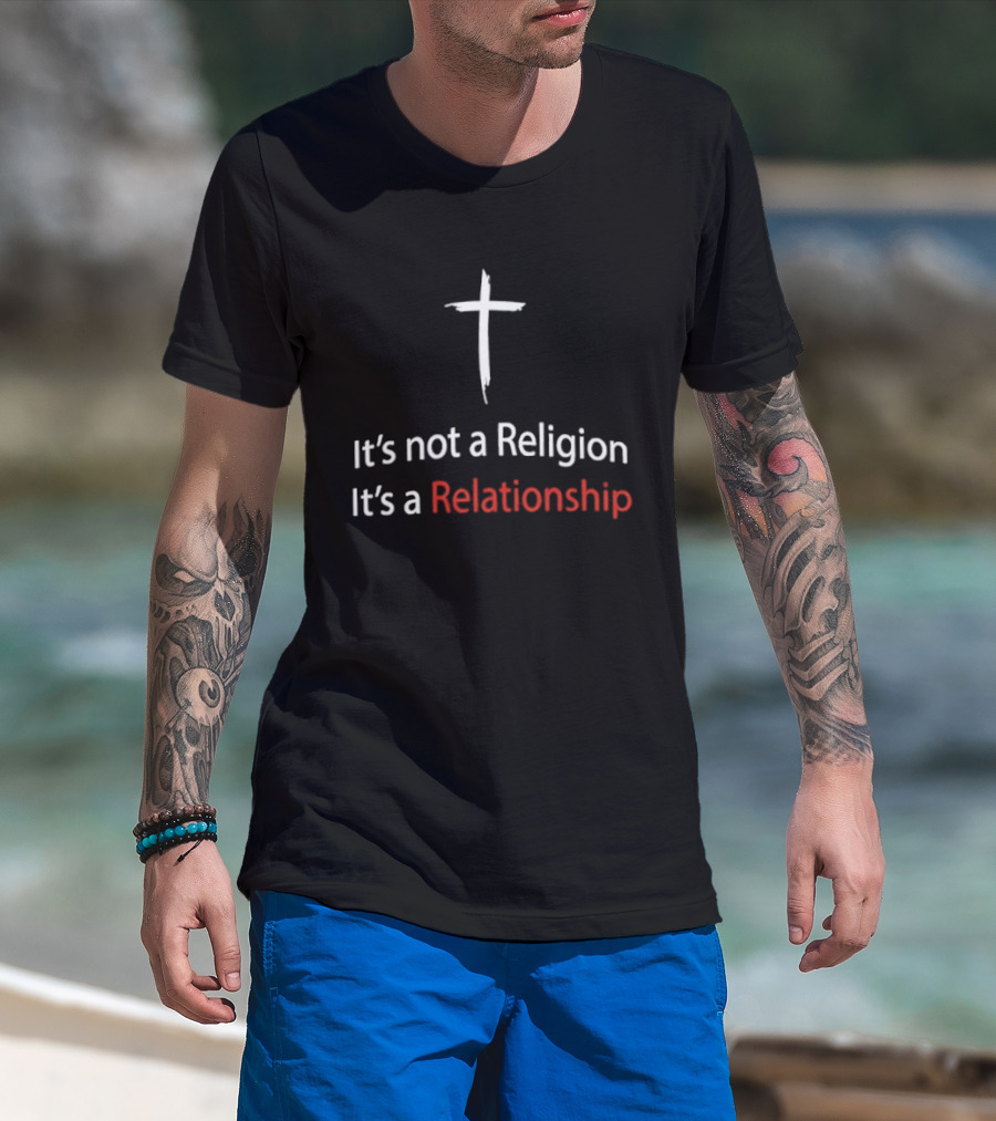 It's Not A Religion It's A Relationship Christian Cross Symbol Faith Message T-Shirt