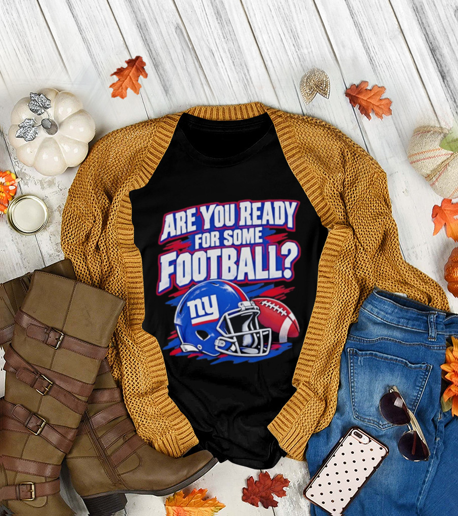 New York Giants Are You Ready For Some Football Helmet And Ball T-Shirt