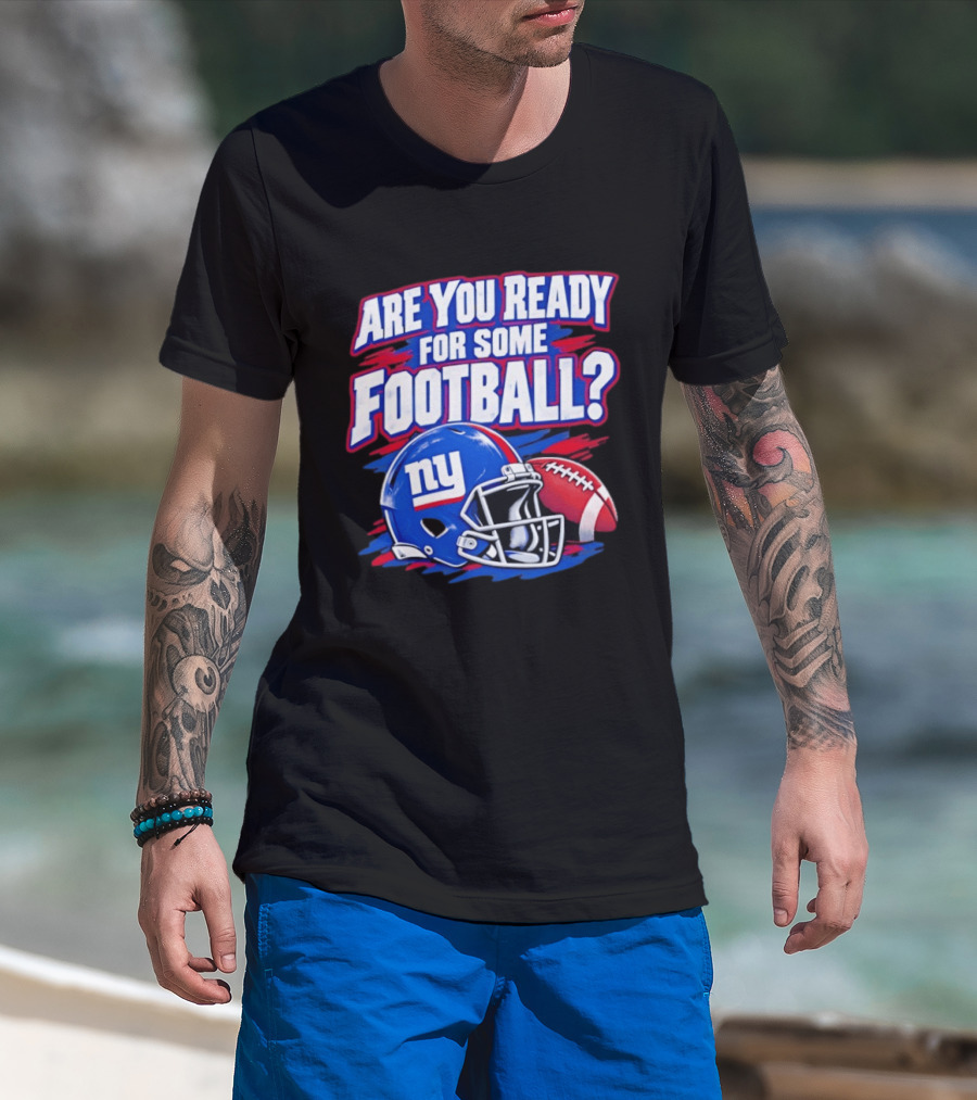 New York Giants Are You Ready For Some Football Helmet And Ball T-Shirt