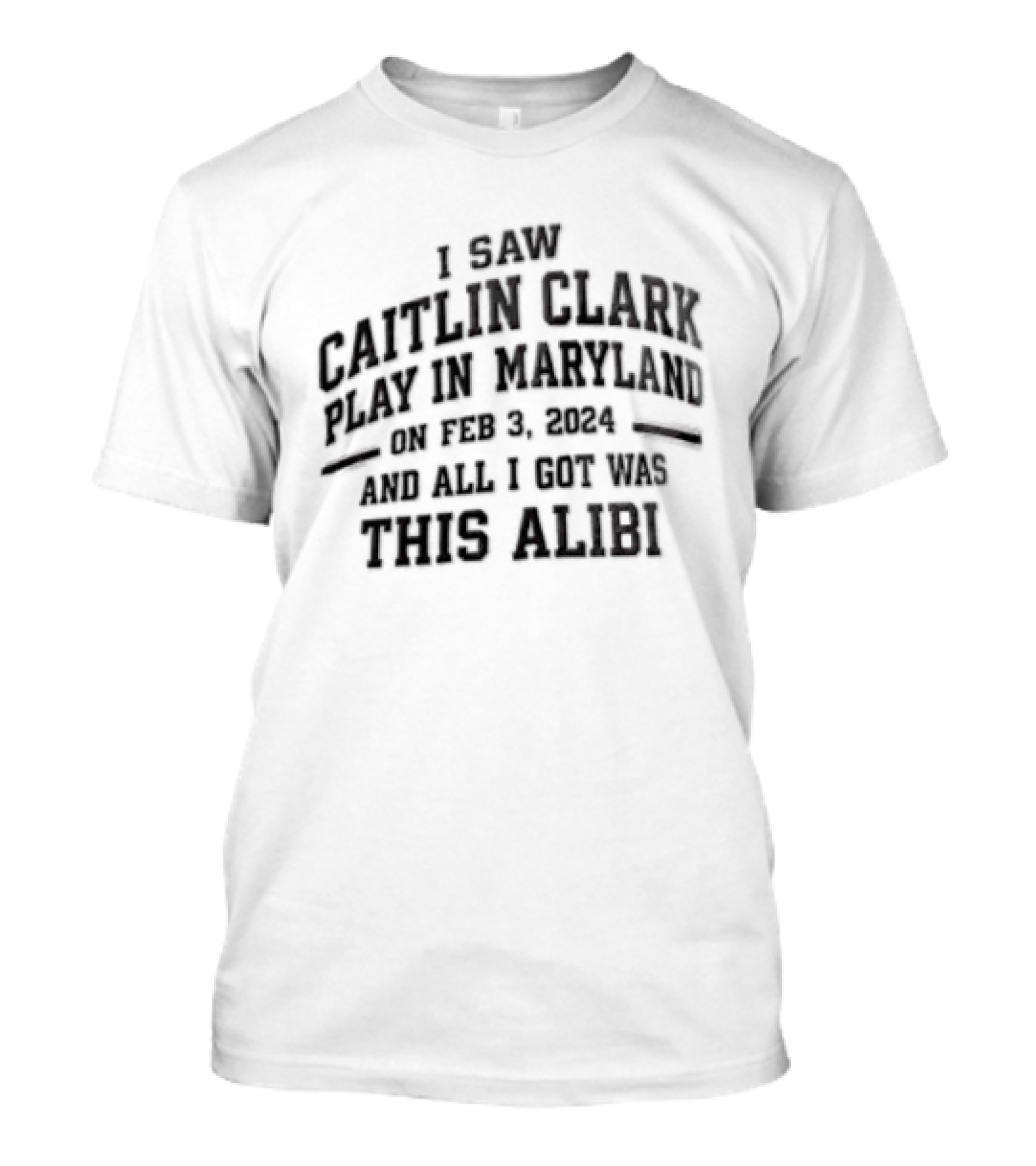 Indiana Fever Caitlin Clark NCAA Basketball I Saw Caitlin Clark Play In Maryland Feb 21 2022 Here's Alibi T-Shirt