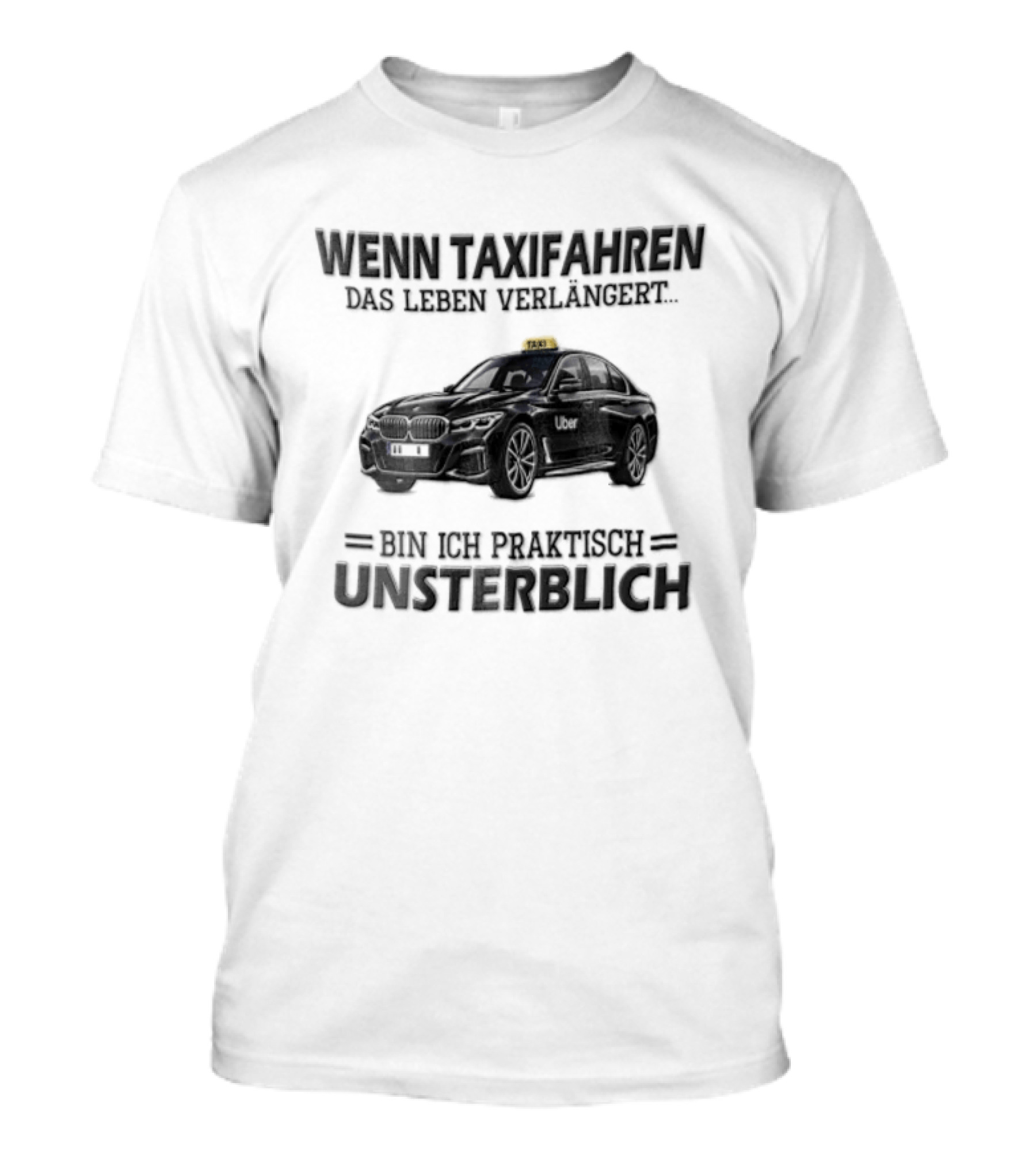 Unsterblich Mit BMW Sedan Wenn Taxifahren DAS Leben Verlangert T-Shirt
