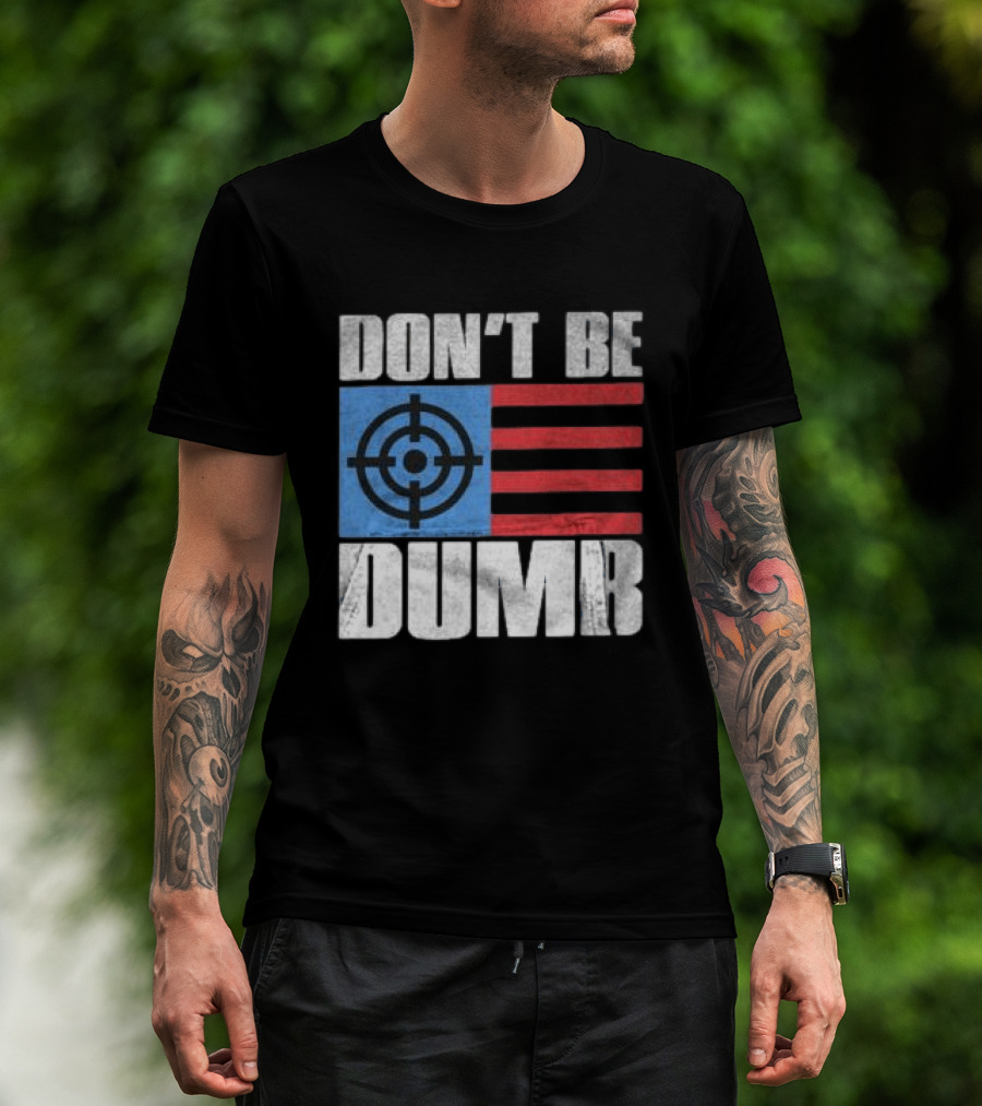 Don't Be Dumb Target Flag Awge Store T-Shirt