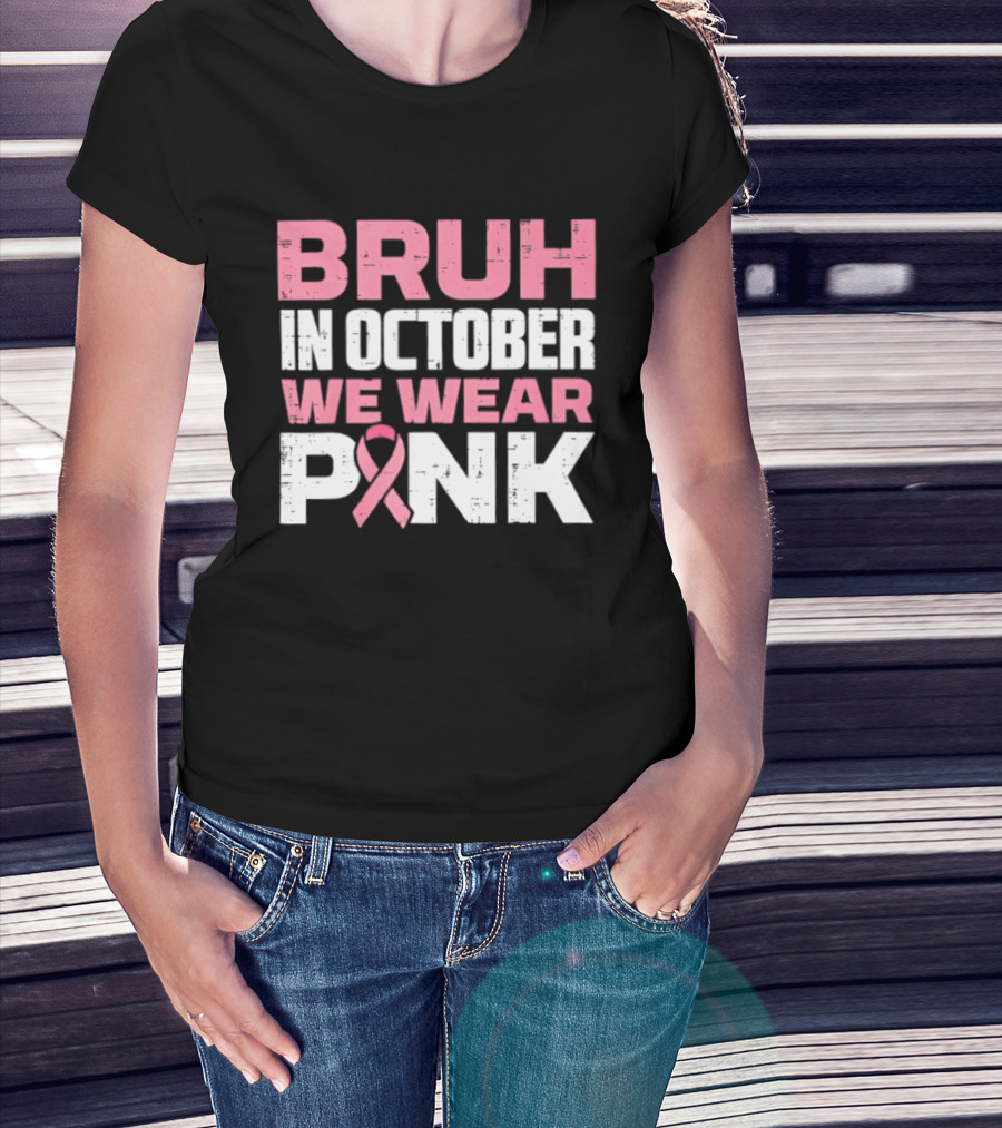 Bruh In October We Wear Pink Breast Cancer Awareness 2026 T-Shirt