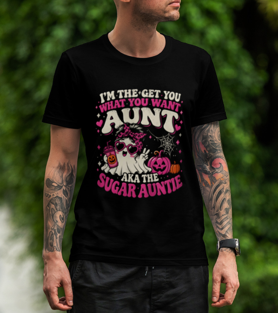I'm The Get You What You Want Aunt Aka The Sugar Auntie Halloween Ghost Pumpkin T-Shirt
