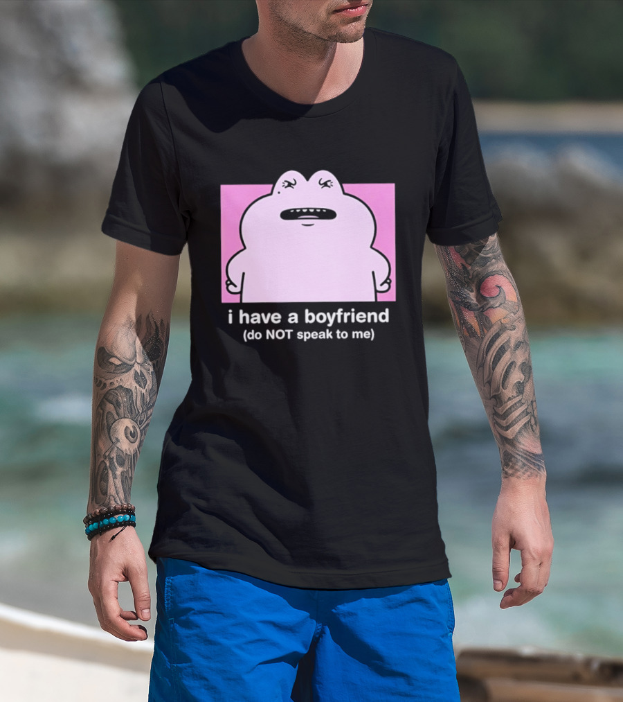 Frog I Have A Boyfriend Do Not Speak To Me Pink Cute T-Shirt