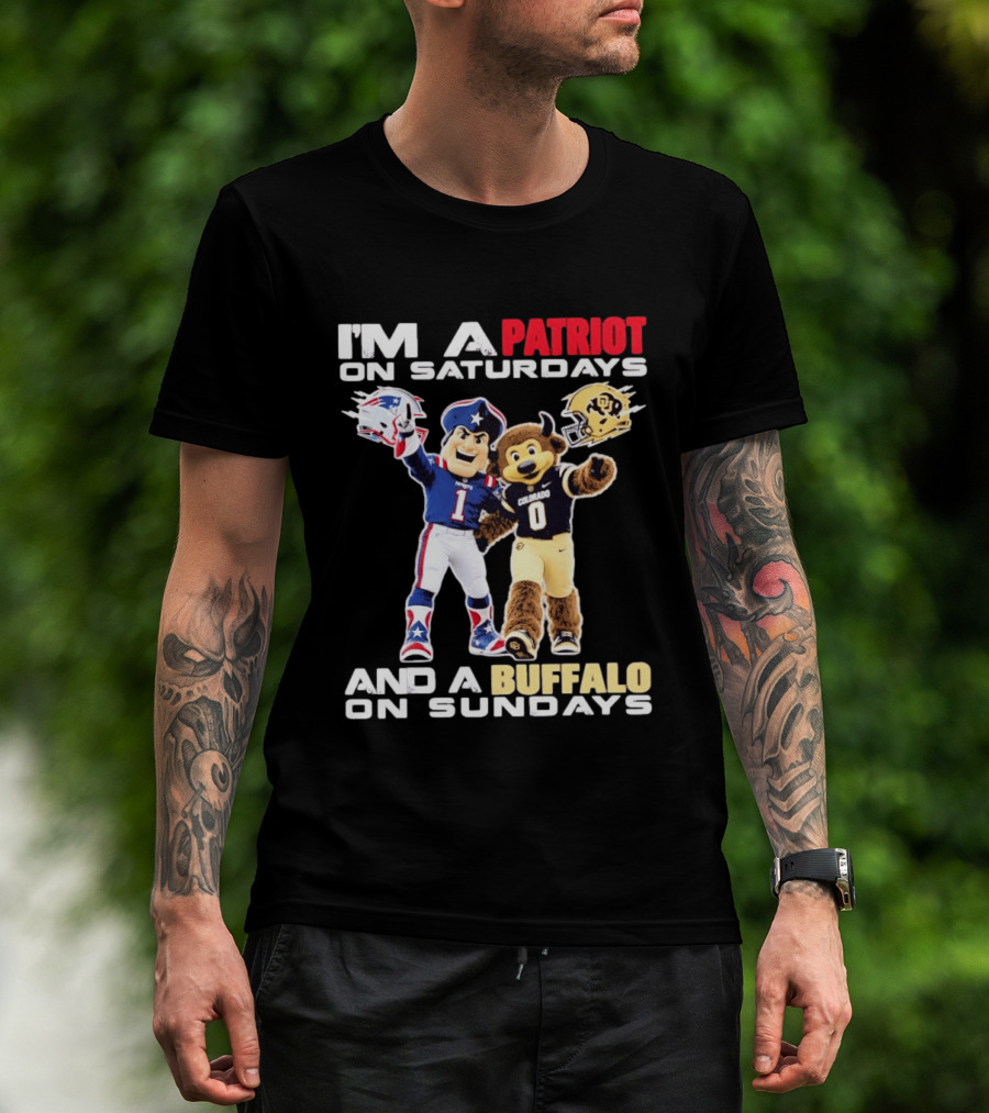 I'm A Patriot On Saturdays And A Buffalo On Sundays New England Patriots Colorado Buffaloes Football Mascots T-Shirt