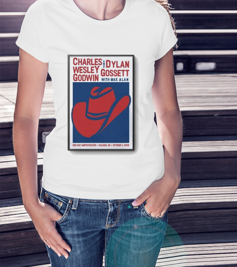 Charles Wesley Godwin And Dylan Gossett With Max Alan Red Hat Amphitheater Raleigh NC October 1 2026 T-Shirt