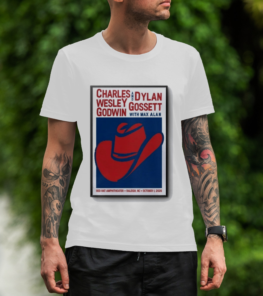 Charles Wesley Godwin And Dylan Gossett With Max Alan Red Hat Amphitheater Raleigh NC October 1 2026 T-Shirt
