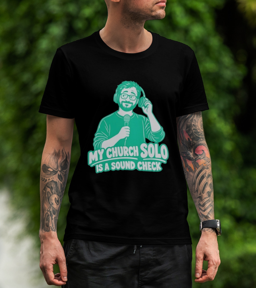 My Church Solo Is A Sound Check Microphone Headphones T-Shirt