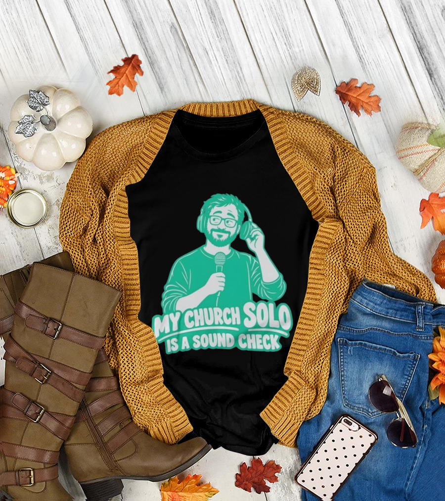My Church Solo Is A Sound Check Microphone Headphones T-Shirt