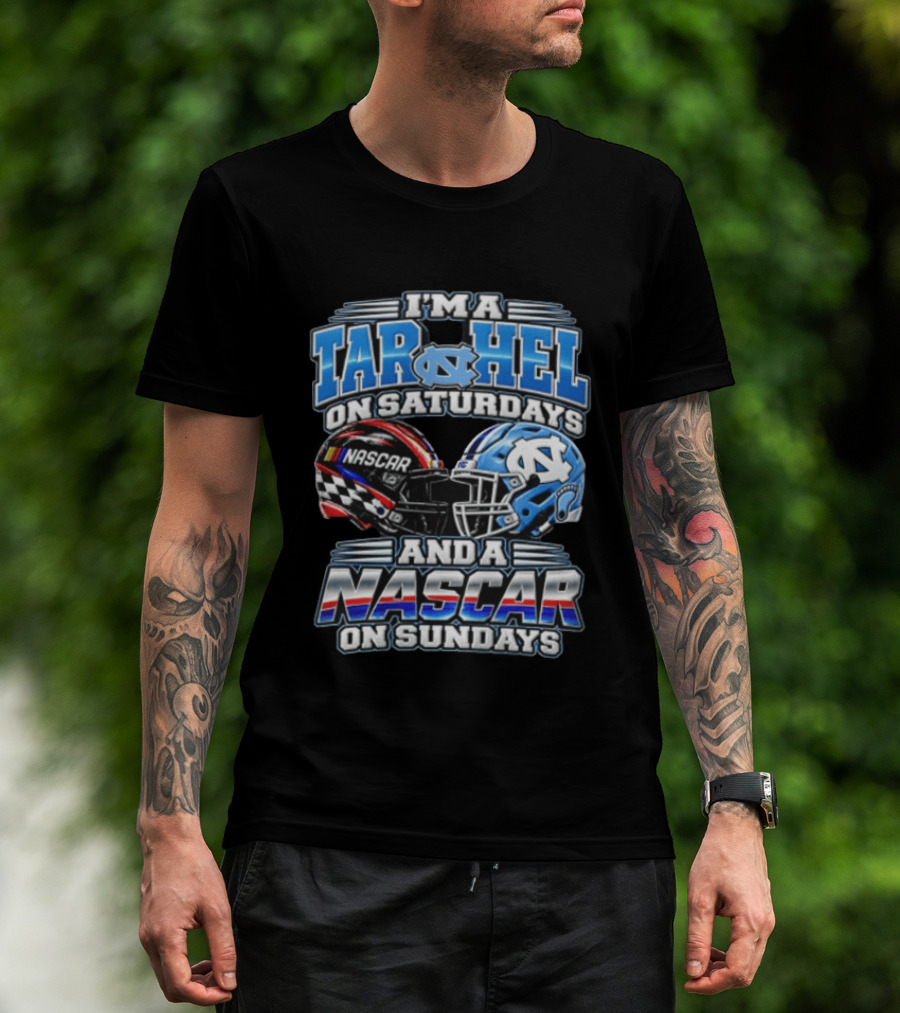 I'm A Tar Heel On Saturdays And A NASCAR On Sundays T-Shirt