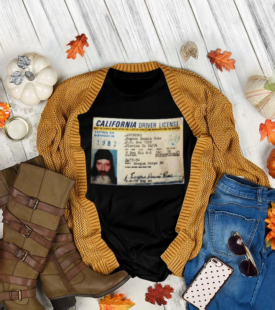 California Driver License 1982 Eugene Dennis Rose Platina Beegum Gorge T-Shirt