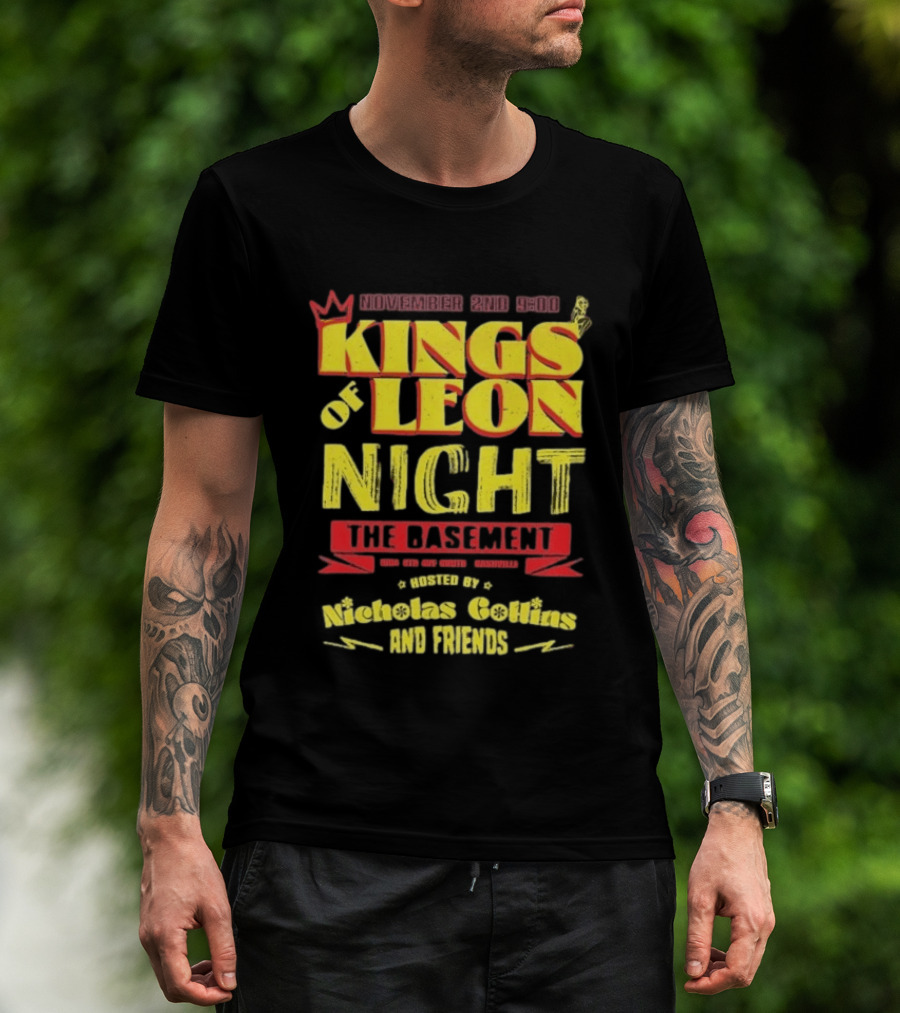 Kings Of Leon Night November 2nd The Basement Hosted By Nicholas Collins And Friends T-Shirt