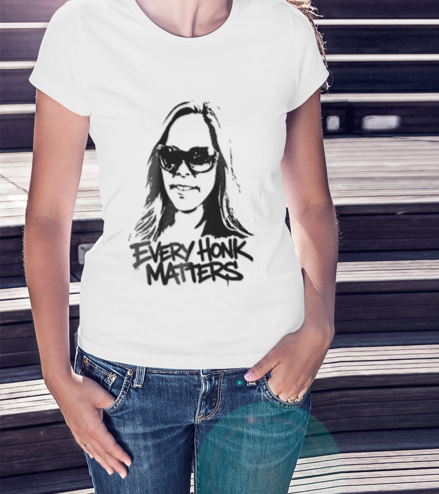 Every Honk Matters Woman Sunglasses T-Shirt