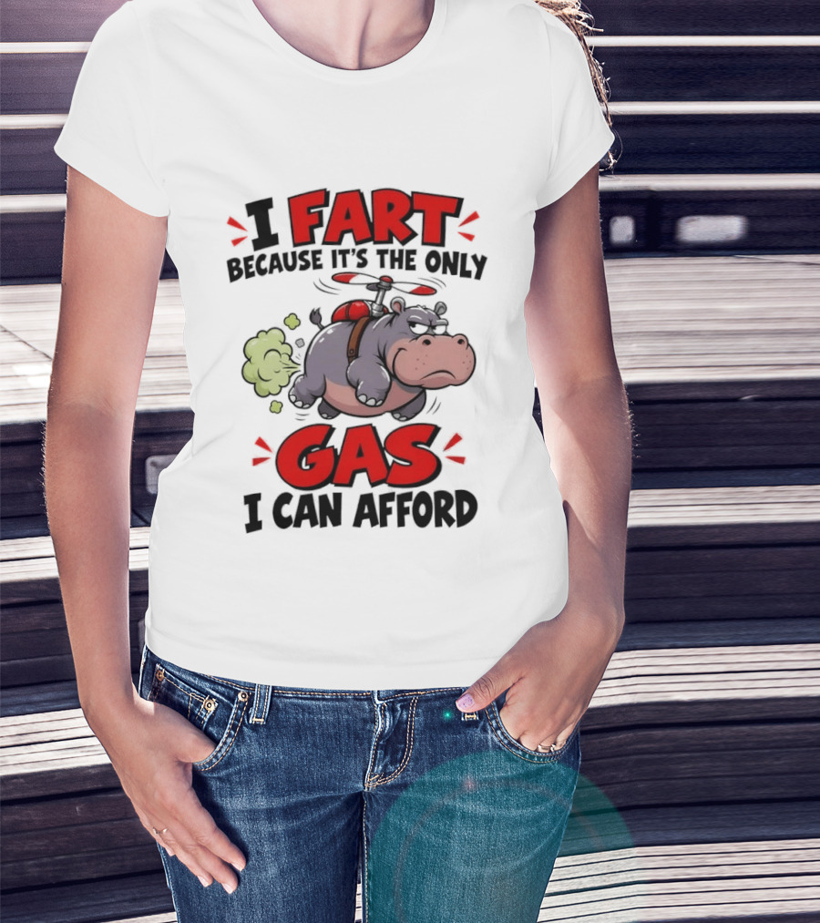I Fart Because It's The Only Gas I Can Afford Funny Hippo Helicopter T-Shirt
