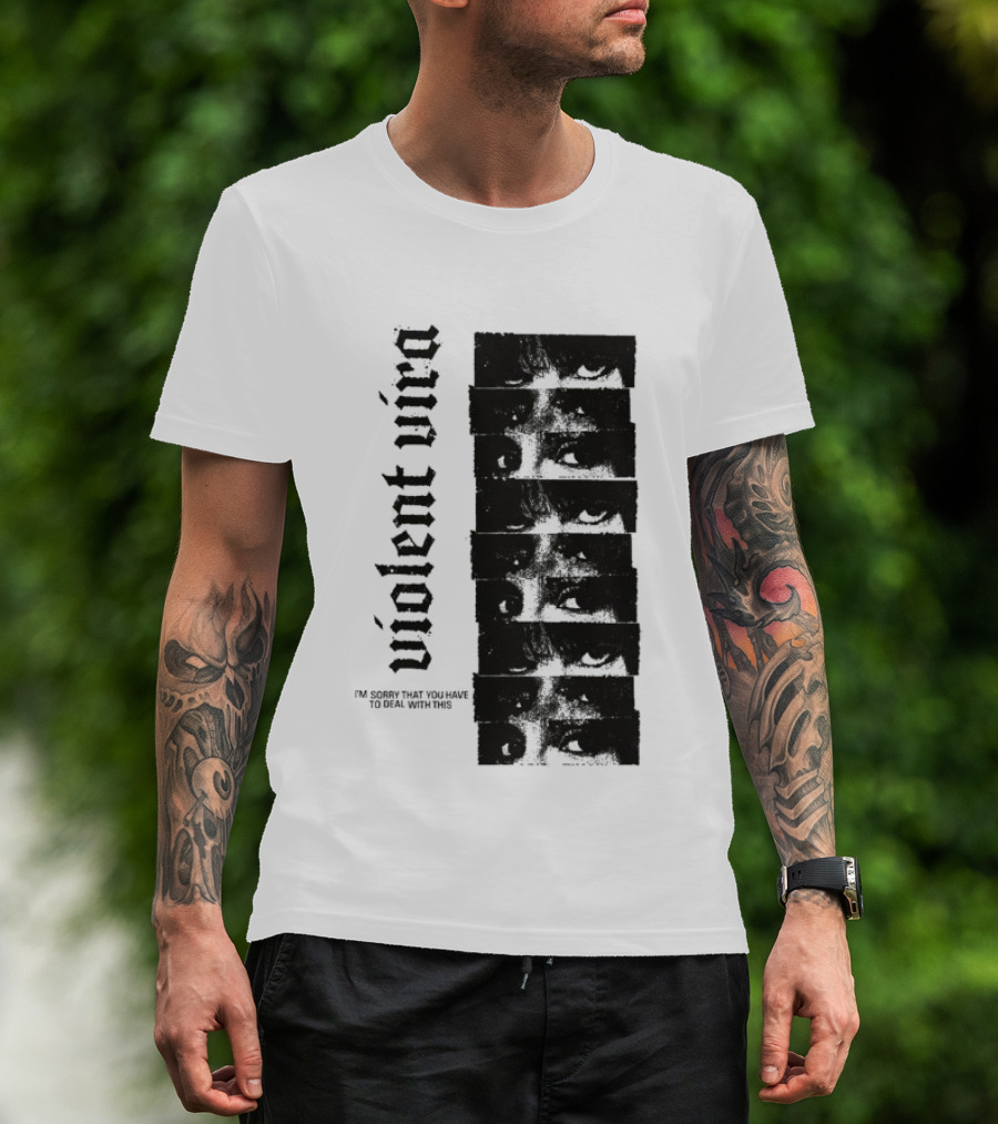 Violent Vira Sorry You Have To Deal With This False Reaction Eyes T-Shirt