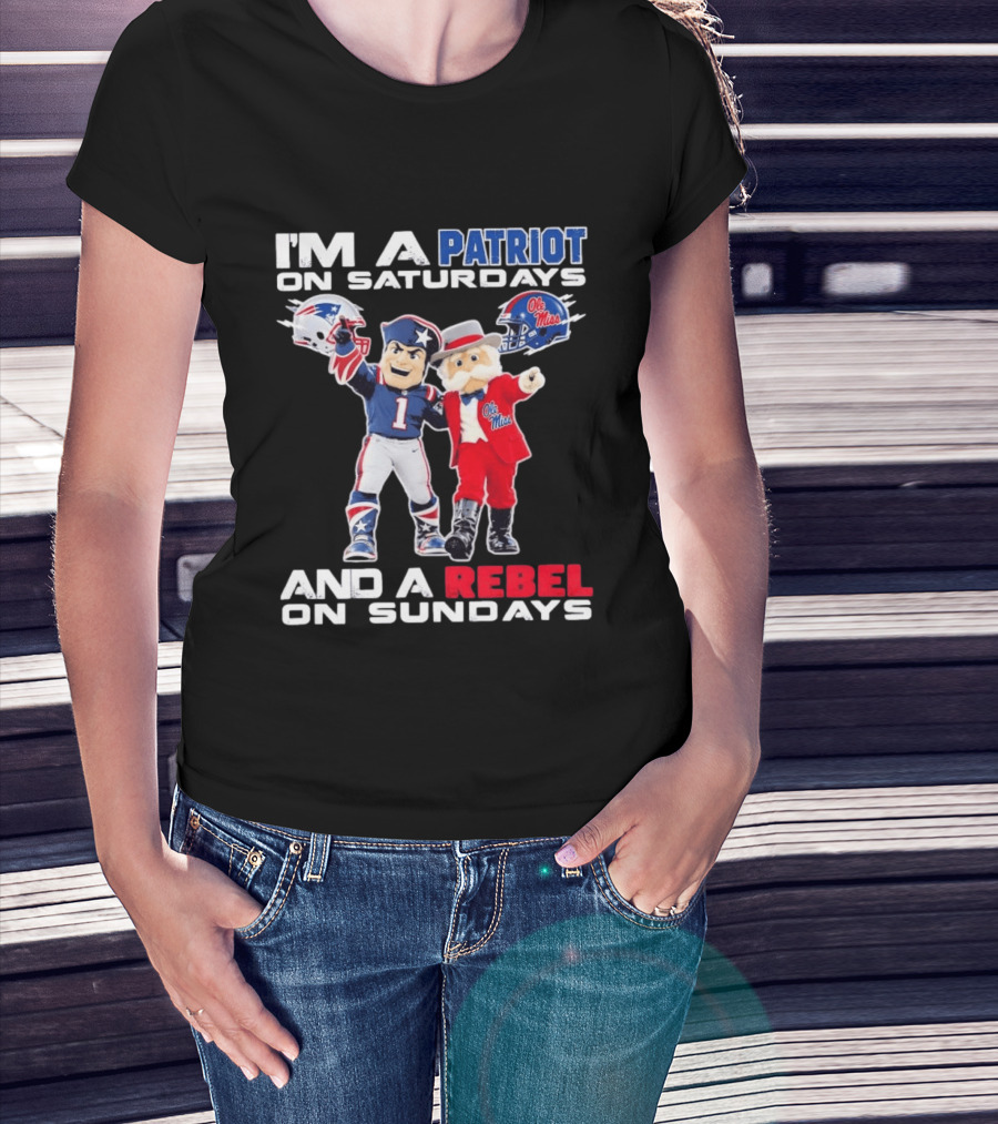 I'm A Patriot On Saturdays Ole Miss Rebels And A Rebel On Sundays New England Patriots T-Shirt