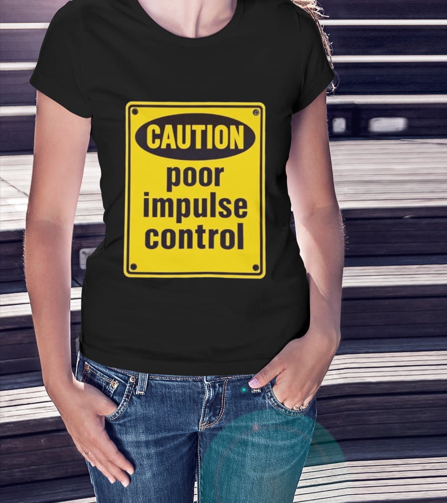 Caution Poor Impulse Control Sign Yellow Warning T-Shirt