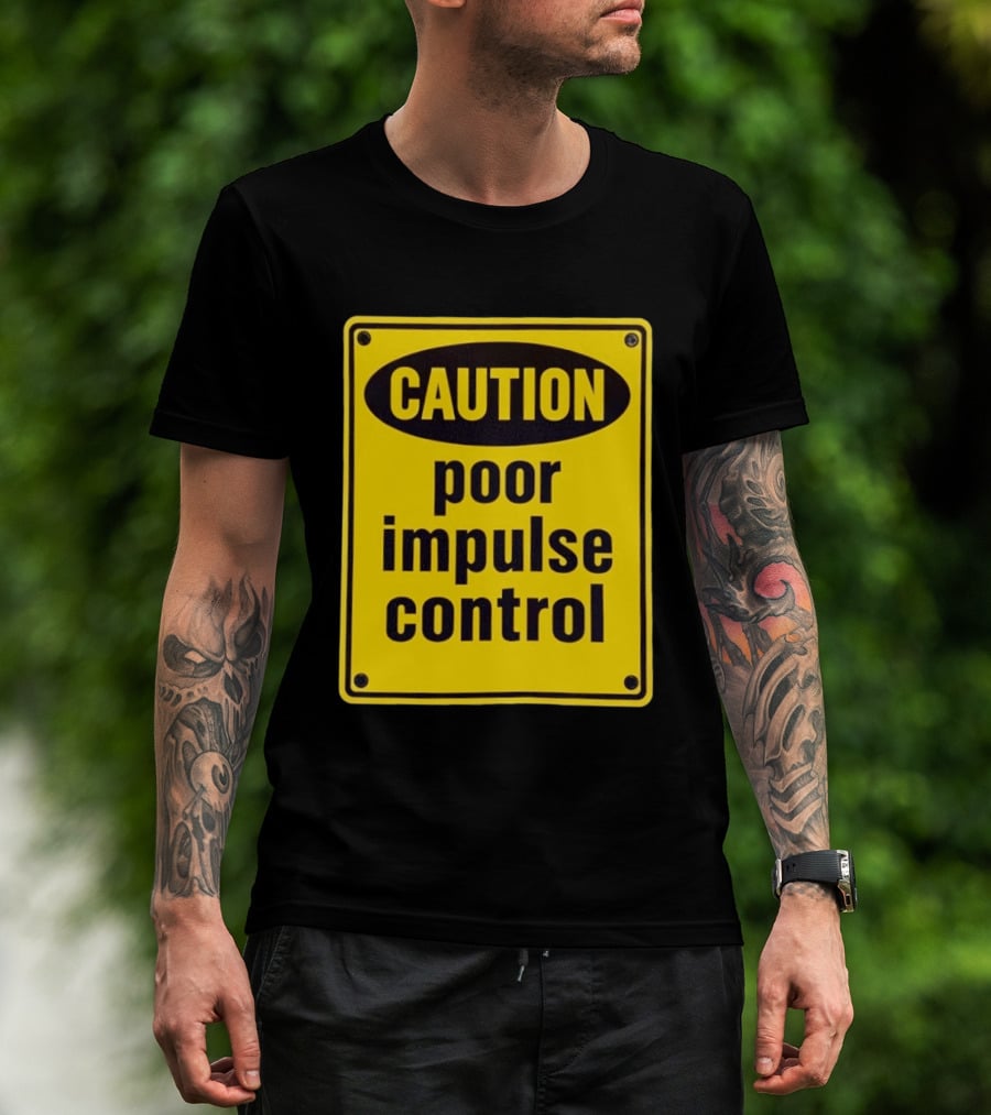 Caution Poor Impulse Control Sign Yellow Warning T-Shirt