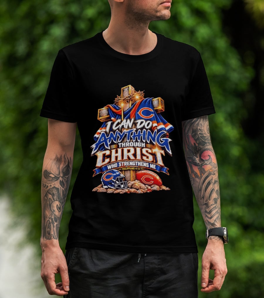 Chicago Bears I Can Do Anything Through Christ Who Strengthens Me Philippians 4:13 Cross Helmet Football T-Shirt