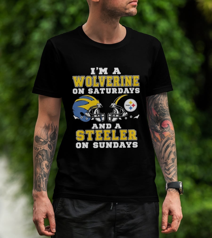 I'm A Wolverine On Saturdays And A Steeler On Sundays Football Fan Loyalty T-Shirt