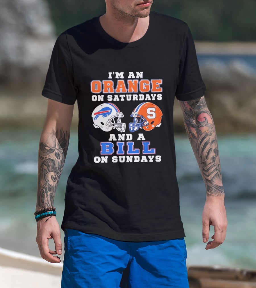 I'm An Orange Syracuse Fan On Saturdays And A Buffalo Bills Supporter On Sundays T-Shirt