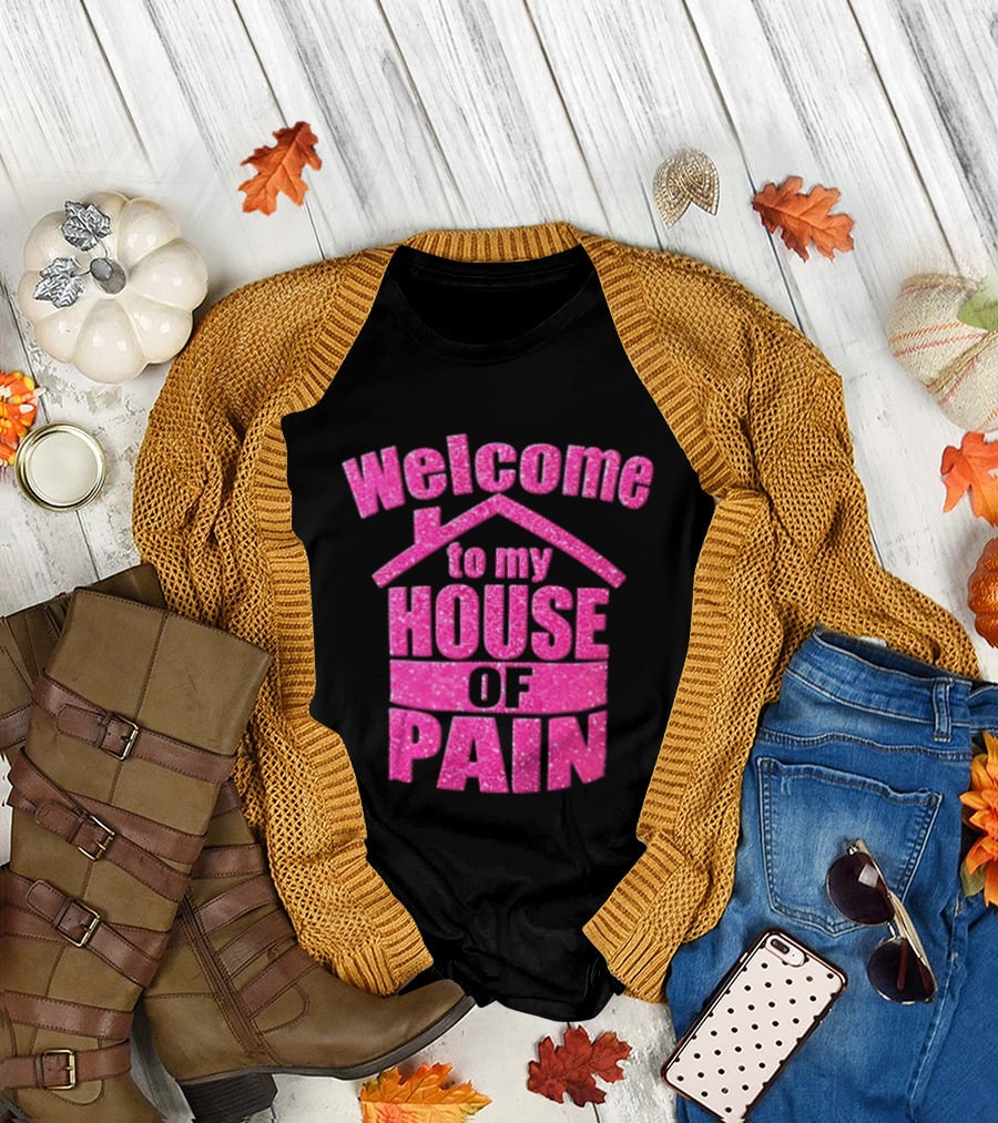 Welcome To My House Of Pain Pink Glitter T-Shirt