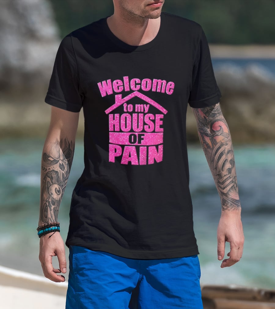 Welcome To My House Of Pain Pink Glitter T-Shirt