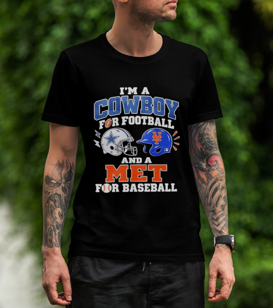 I'm A Cowboy For Football And A Met For Baseball Fan T-Shirt