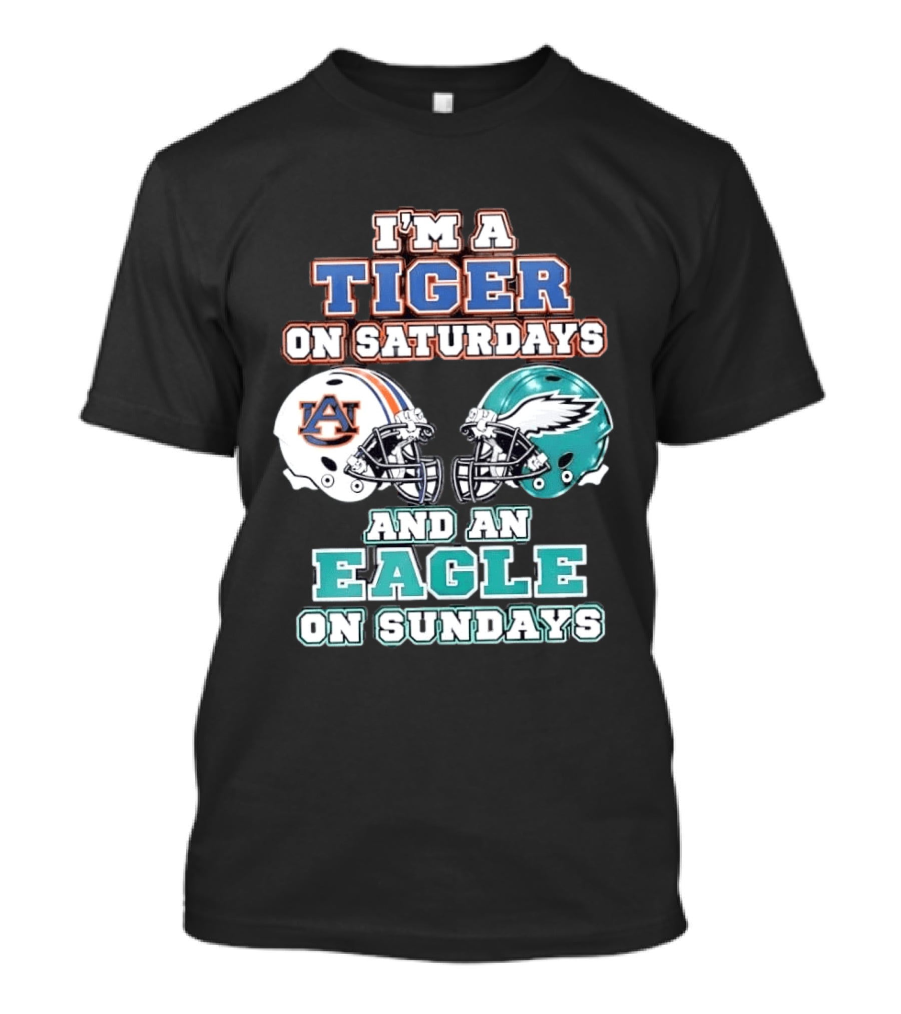 I'm A Tiger On Saturdays Auburn And An Eagle On Sundays Eagles Football T-Shirt