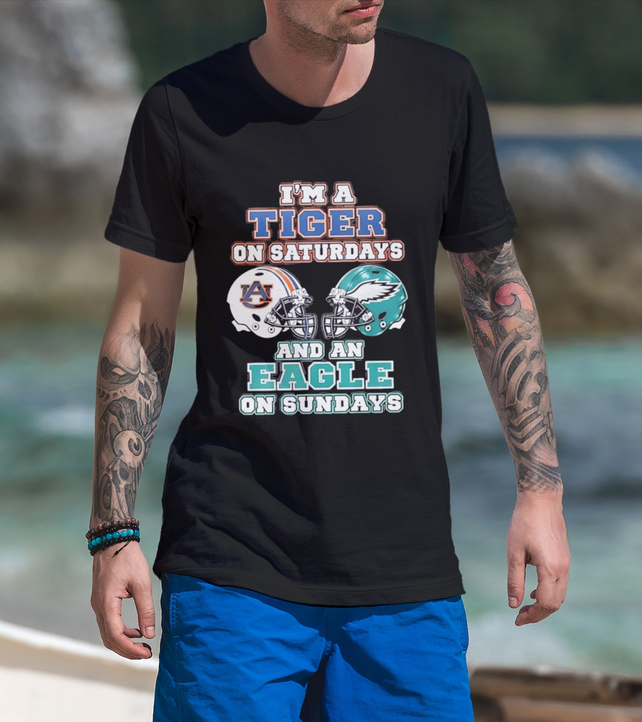 I'm A Tiger On Saturdays Auburn And An Eagle On Sundays Eagles Football T-Shirt