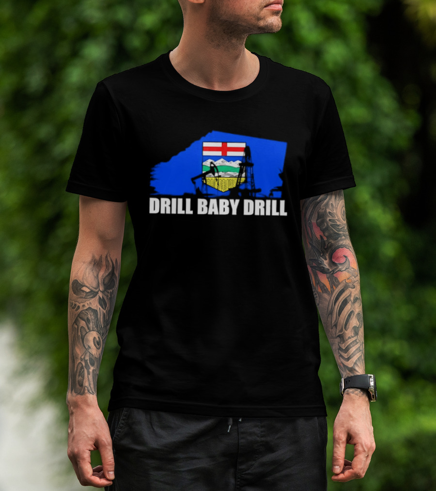 Drill Baby Drill Alberta Flag Oil Industry Reference T-Shirt