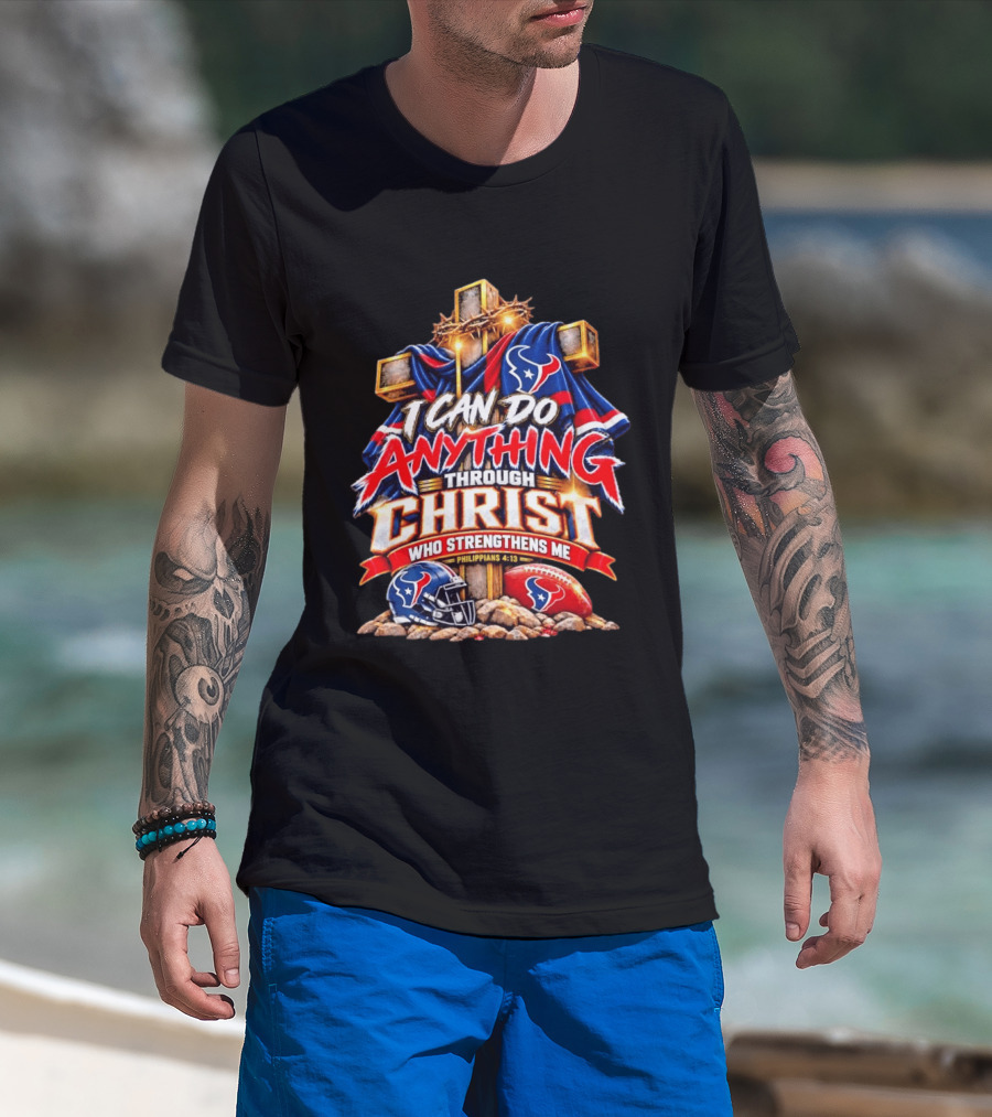 Houston Texans I Can Do Anything Through Christ Philippians 4:13 T-Shirt