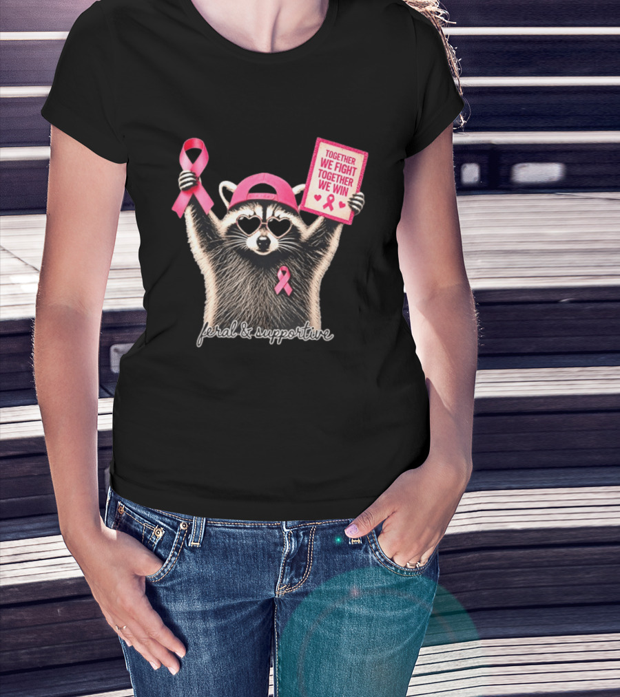 Feral And Supportive Raccoon Pink Ribbon Together We Fight Together We Win T-Shirt