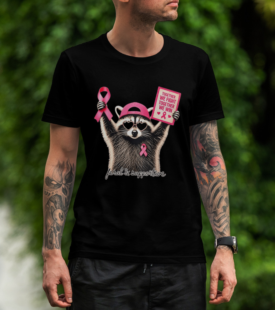 Feral And Supportive Raccoon Pink Ribbon Together We Fight Together We Win T-Shirt