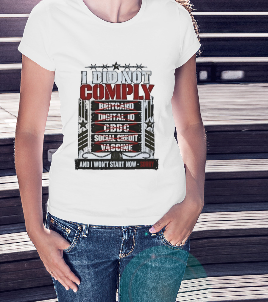 I Did Not Comply Britcard Digital ID CBDC Social Credit Vaccine Sorry T-Shirt