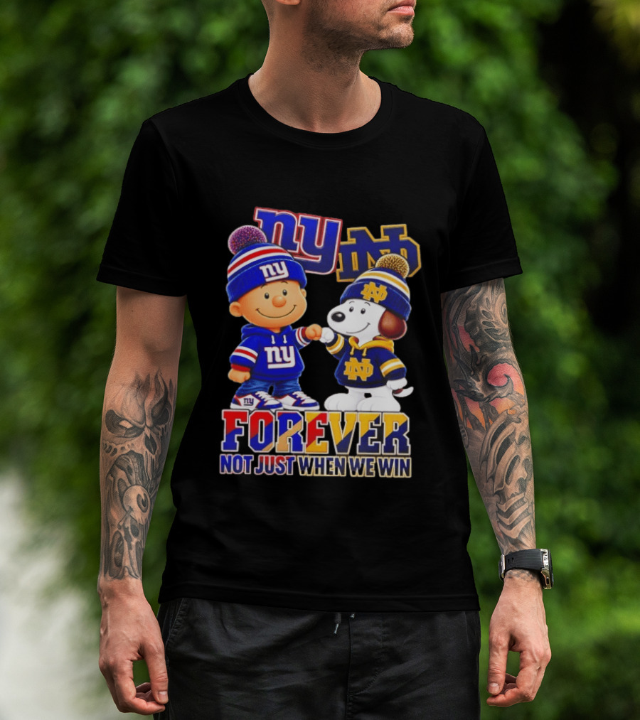 Charlie Brown Snoopy NY Giants Notre Dame Forever Not Just When We Win T-Shirt