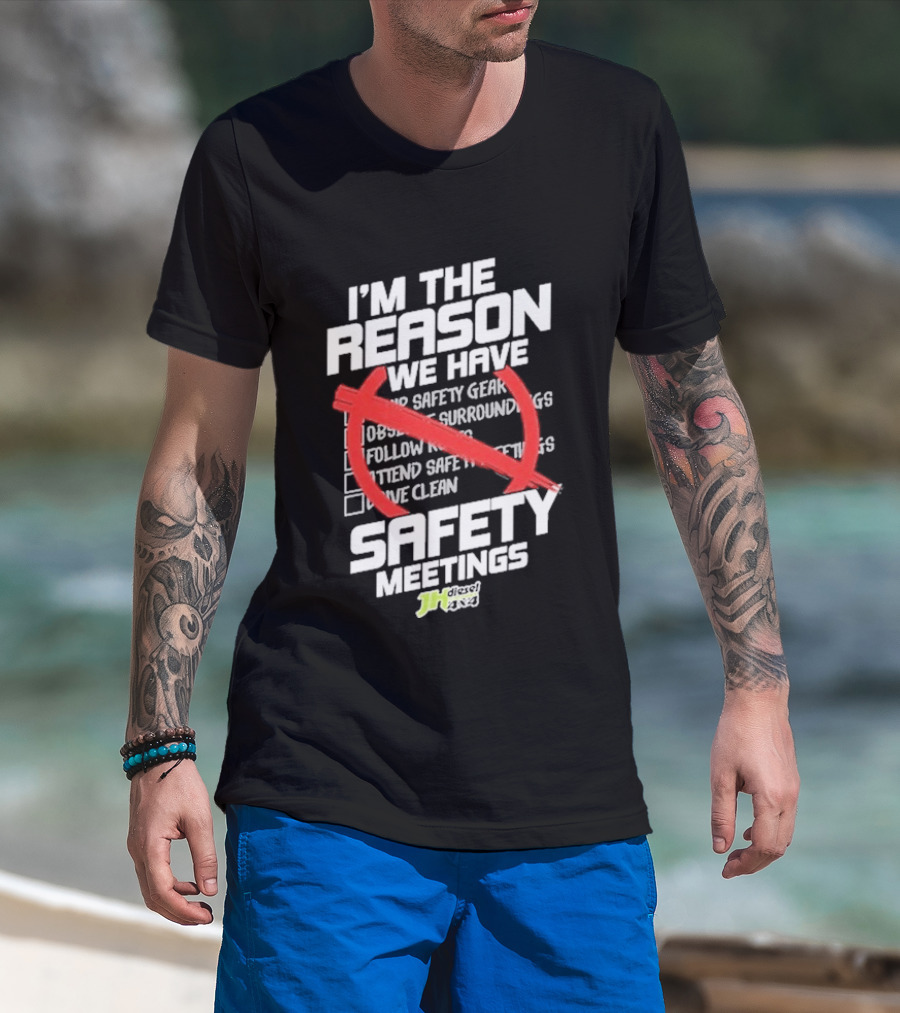 Cleetus Mcfarland JH Diesel I'm The Reason We Have Safety Meetings T-Shirt
