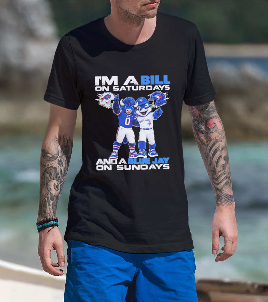 I'm A Bill On Saturdays And A Blue Jay On Sundays Buffalo Bills Blue Jays T-Shirt