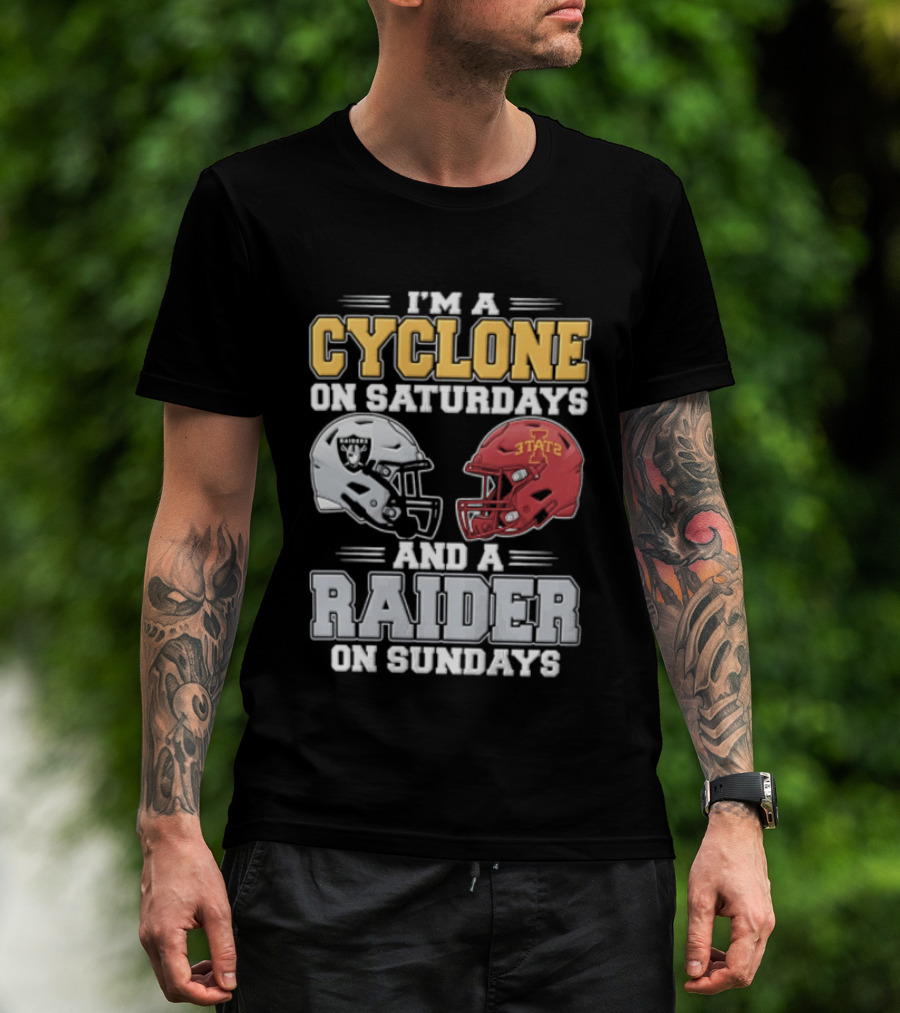 Im A Cyclone On Saturdays And A Raider On Sundays Las Vegas Raiders Iowa State Cyclones Football Fan Gear T-Shirt