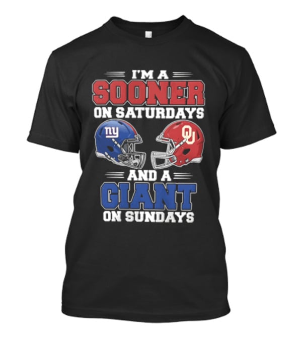 I'm A Sooner On Saturdays And A Giant On Sundays Oklahoma Sooners New York Giants Football Helmets T-Shirt