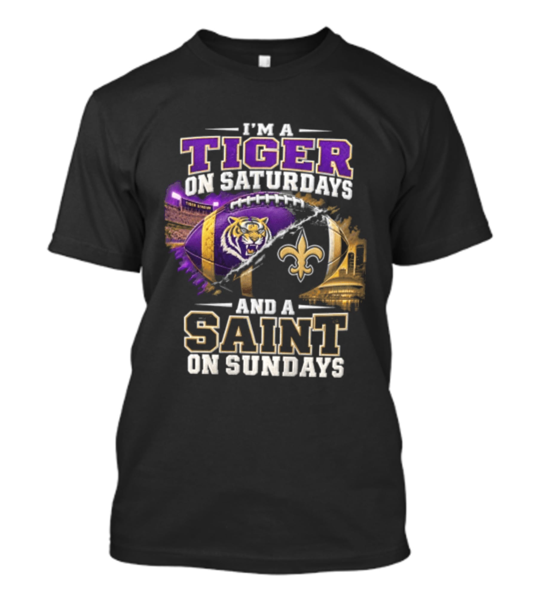 I'm A Tiger On Saturdays And A Saint On Sundays LSU X New Orleans T-Shirt