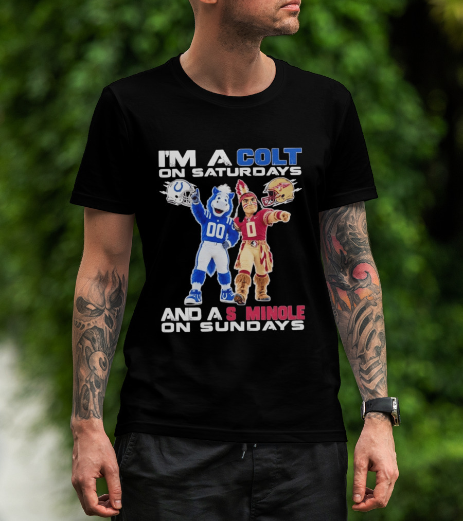 Indianapolis Colts And Florida State Seminoles I'm A Colt On Saturdays And A Seminole On Sundays Mascots T-Shirt
